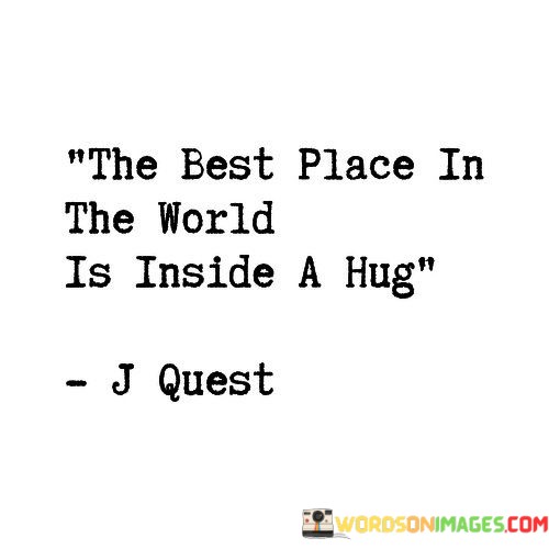 The-Best-Place-In-The-World-Is-Inside-A-Hug-Quotes.jpeg