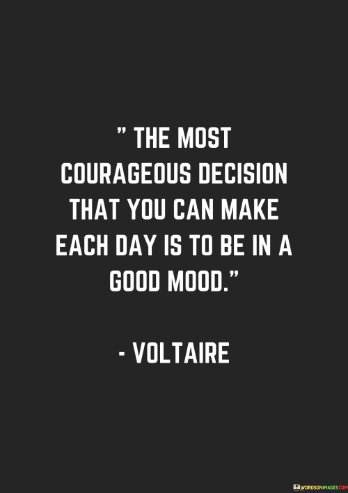 The-Most-Courageous-Decision-That-You-Can-Make-Each-Day-Quotes.jpeg