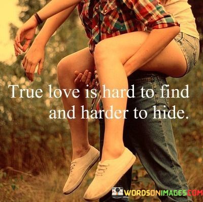 True-Love-Is-Hard-To-Find-And-Harder-To-Hide-Quotes.jpeg