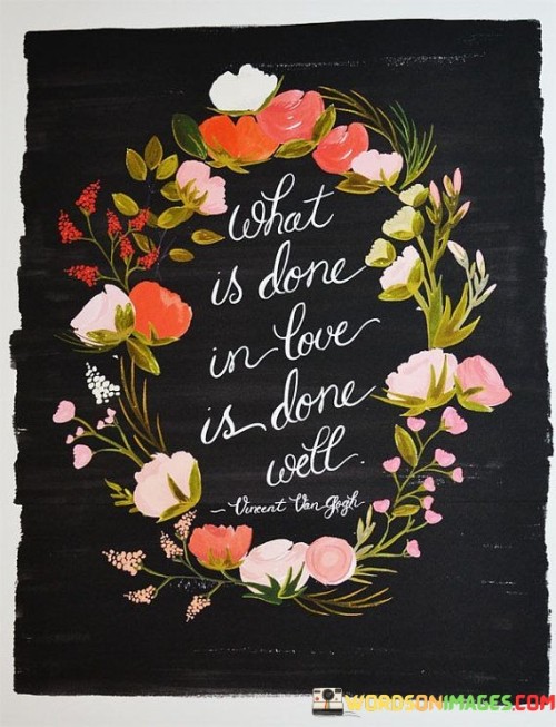 What-Is-Done-In-Love-Is-Done-Well-Quotes.jpeg