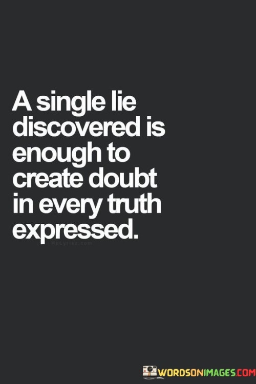 A-Single-Lie-Discovered-Is-Enough-To-Create-Doubt-In-Every-Truth-Quotes.jpeg