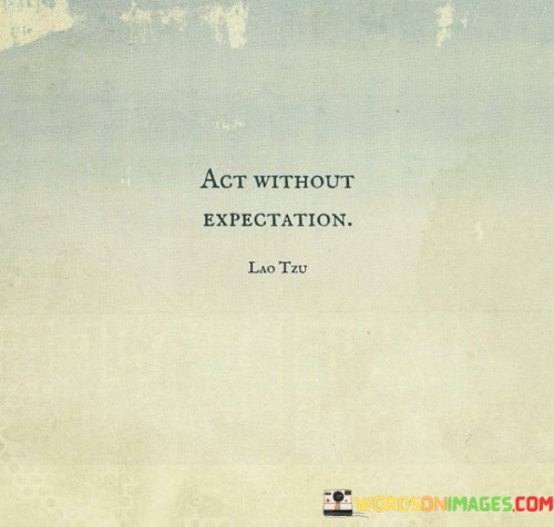 Act-Without-Expectation-Quotes.jpeg