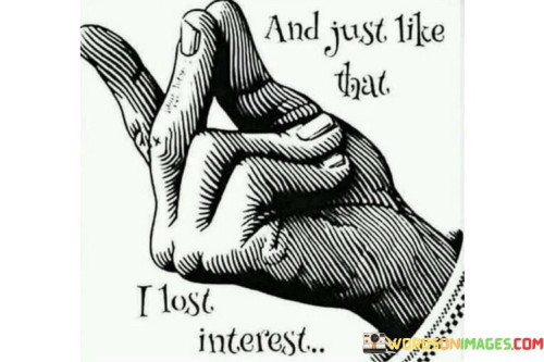 And-Just-Like-That-I-Lost-Interest-Quotes.jpeg