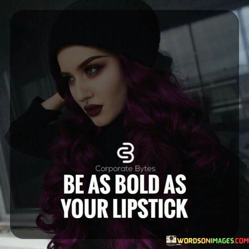 Be-As-Bold-As-Your-Lipstick-Quotes.jpeg