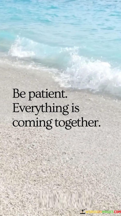 Be-Patient-Everything-Is-Coming-Quotes.jpeg