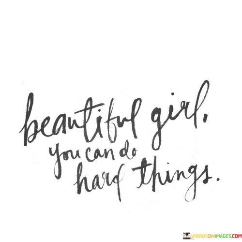 Beautiful-Girl-You-Can-Do-Hard-Things-Quotes.jpeg