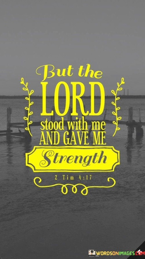 But-The-Lord-Stood-With-Me-And-Gave-Me-Strength-Quotes.jpeg