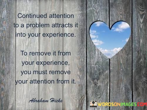 Countinued-Attention-To-A-Problem-Attracts-Quotes.jpeg