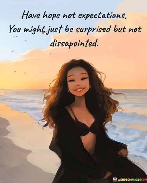 Have-Hope-Not-Expectations-You-Might-Just-Quotes.jpeg