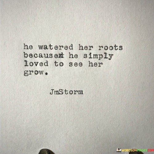 He-Waterd-Her-Roots-Because-He-Simply-Quotes.jpeg