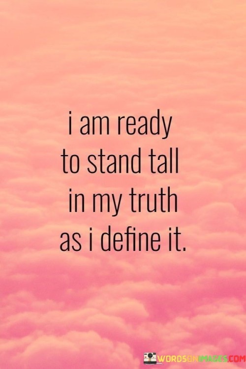 I-Am-Ready-To-Stand-Tall-In-My-Truth-As-I-Quotes.jpeg