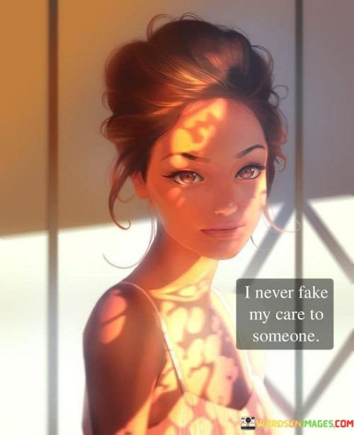 I-Never-Fake-My-Care-To-Someone.-Quotes.jpeg