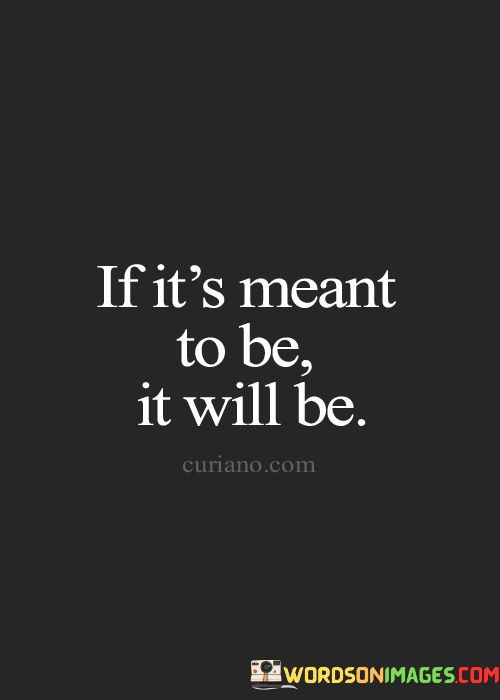 If-Its-Meant-To-Be-It-Will-Be-Quotes.jpeg