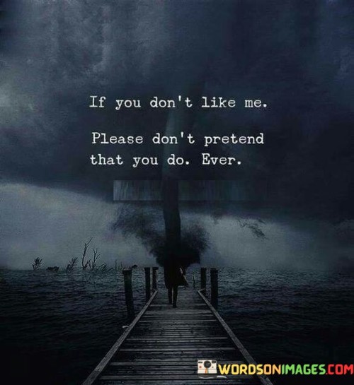 If-You-Dony-Like-Me-Please-Dont-Pretend-That-You-Quotes.jpeg