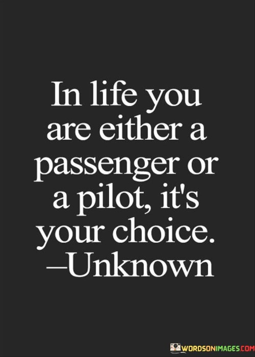 In-Life-You-Are-Either-A-Passenger-Or-A-Pilot-Quotes.jpeg