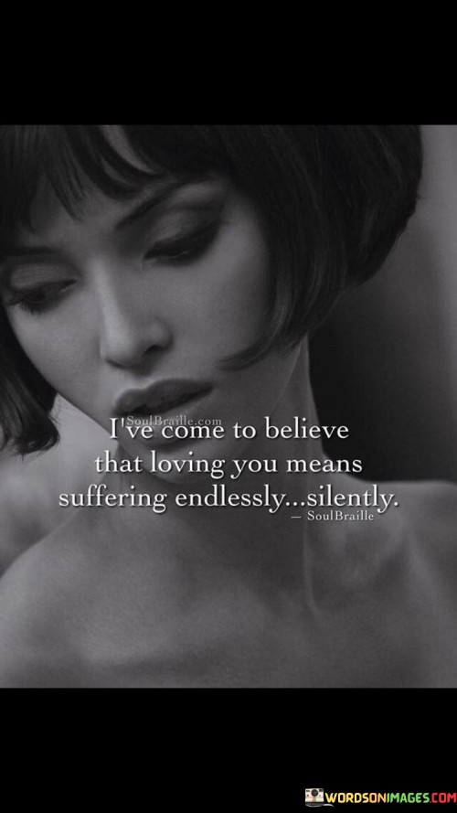 Ive-Come-To-Believe-That-Loving-You-Means-Suffering-Quotes.jpeg