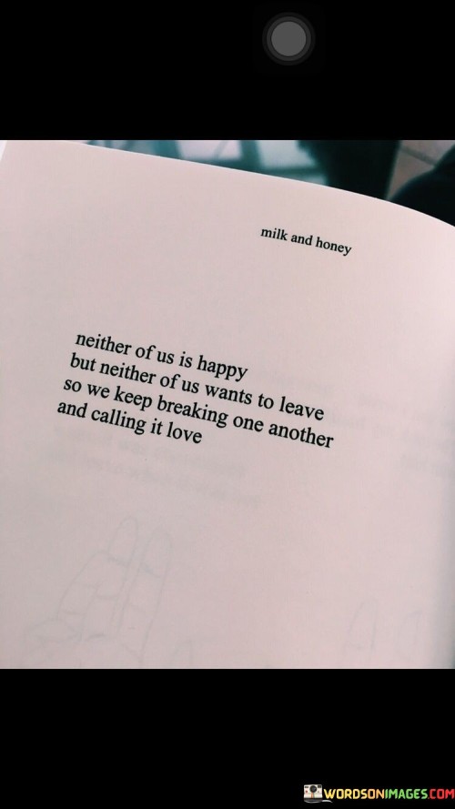 Neither-Of-Us-Is-Happy-But-Neither-Of-Us-Wants-To-Leave-Quotes.jpeg