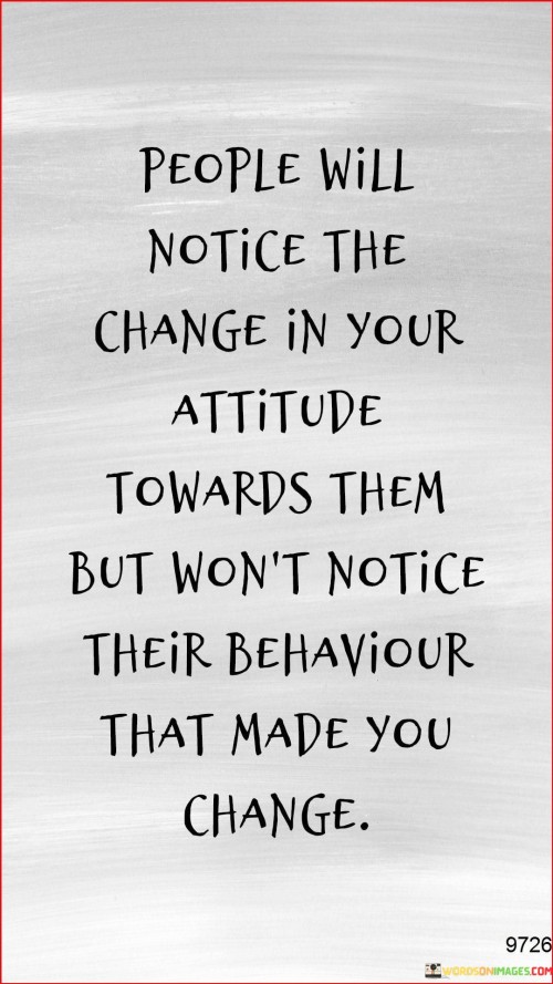 People-Will-Notice-The-Change-In-Your-Attitude-Quotes.jpeg
