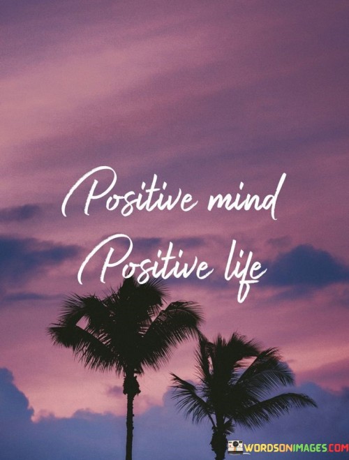 Positive-Mind-Positive-Life-Quotes.jpeg
