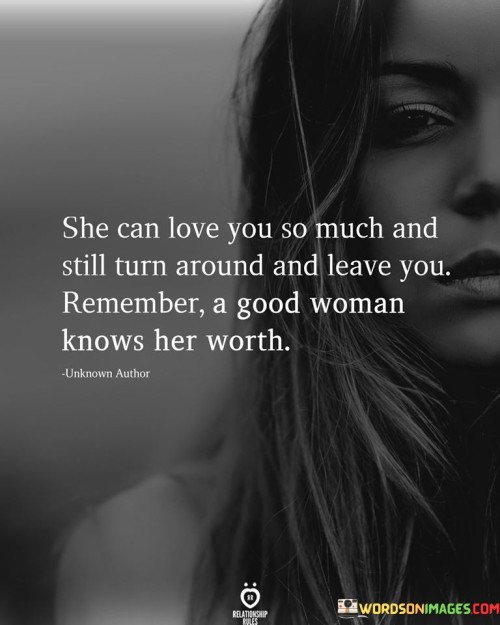 She-Can-Love-You-So-Much-And-Still-Turn-Around-Quotes.jpeg