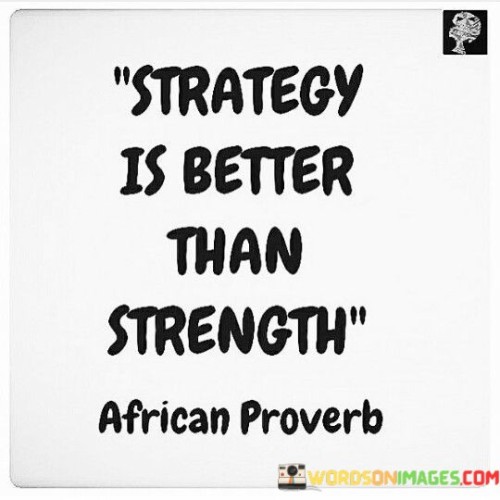 Strategy-Is-Better-Than-Strength-Quotes.jpeg