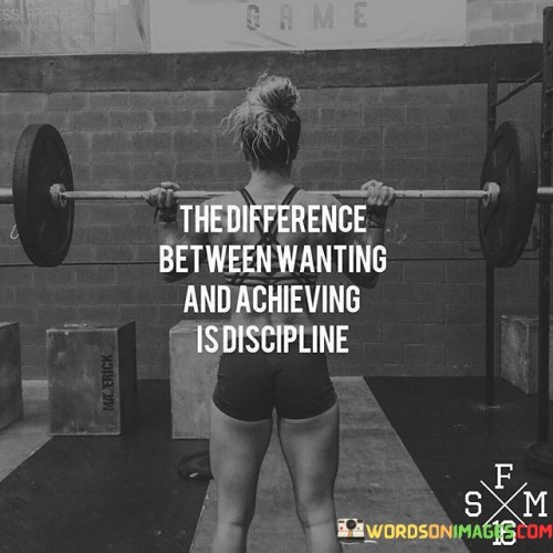 The-Difference-Between-Wanting-And-Achieving-Quotes.jpeg