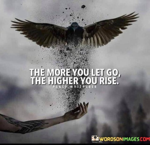 The-More-You-Let-Go-The-Higher-You-Rise-Quotes.jpeg