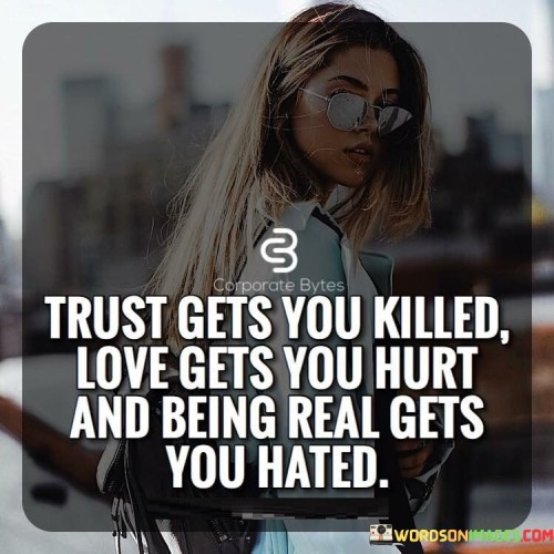 Trust-Gets-You-Killed-Love-Gets-You-Hurt-Quotes.jpeg