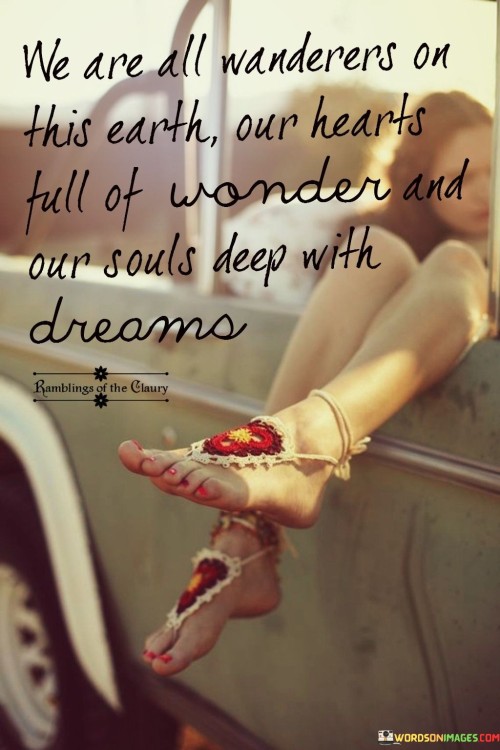 We-Are-All-Wanderers-On-This-Earth-Our-Hearts-Full-Of-Quotes.jpeg