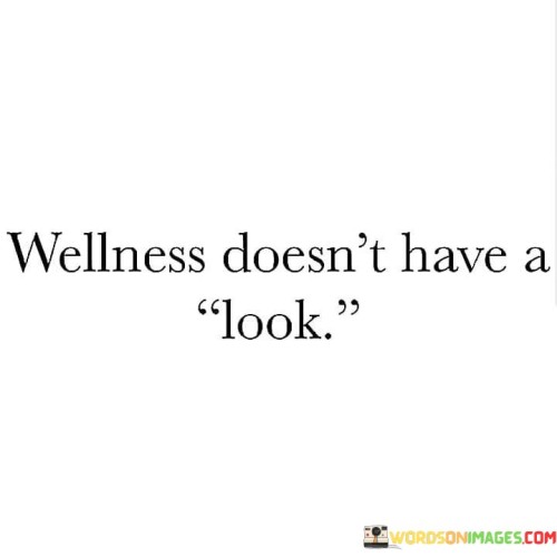 Wellness-Doesnt-Have-A-Look-Quotes.jpeg