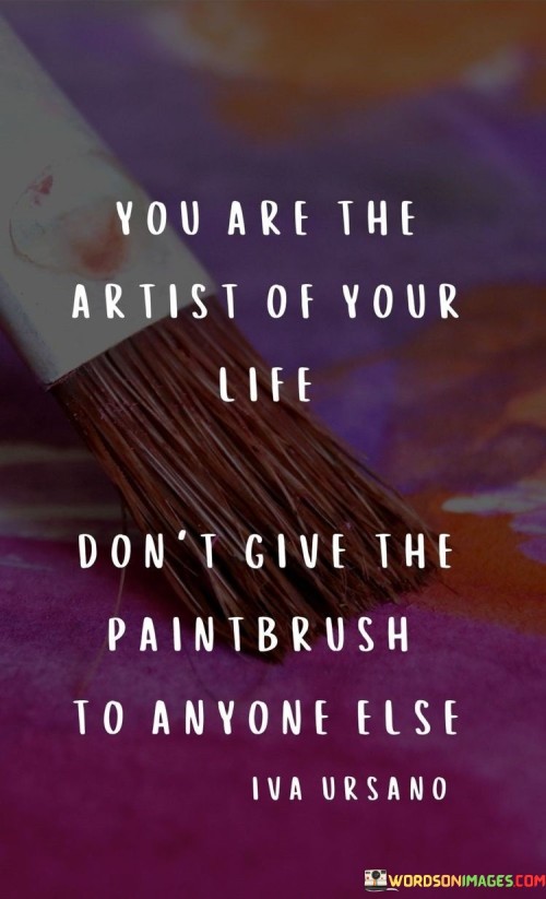 You-Are-The-Artist-Of-Your-Life-Dont-Give-The-Quotes.jpeg