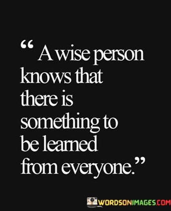 A-Wise-Person-Knows-That-There-Is-Something-To-Be-Quotes.jpeg