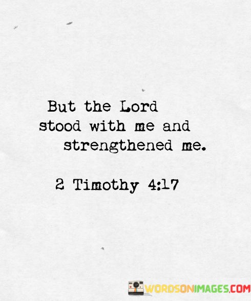 But-The-Lord-Stood-With-Me-And-Strengthened-Me-Quotes.jpeg