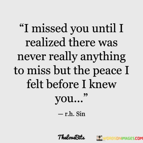 I-Missed-You-Util-I-Realized-There-Was-Never-Really-Quotes.jpeg