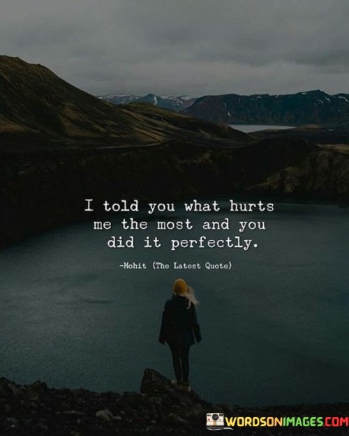 I-Told-You-What-Hurts-Me-The-Most-Quotes.jpeg