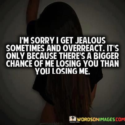 Im-Sorry-I-Get-Jealous-Sometimes-Quotes.jpeg