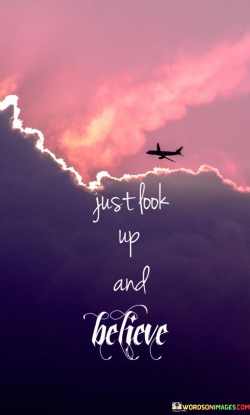 Just-Look-Up-And-Believe-Quotes.jpeg