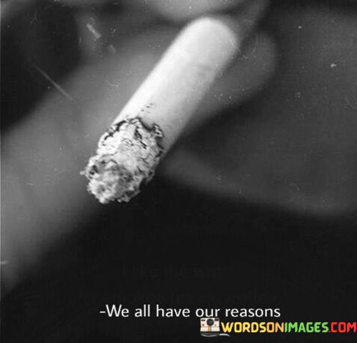 We-All-Have-Our-Reason-Quotes.jpeg