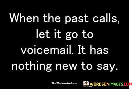 When-The-Past-Calls-Let-It-Go-To-Voicemail-Quotes.jpeg