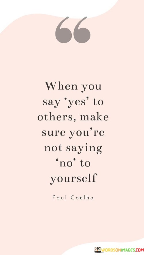 When-You-Say-Yes-To-Others-Make-Sure-Youre-Not-Saying-No-To-Yourself-Quotes.jpeg