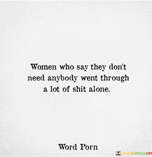 Women-Who-Say-They-Dont-Need-Quotes.jpeg
