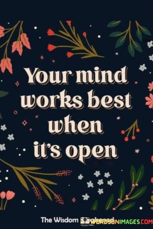 Your-Mind-Works-Best-When-Its-Open-Quotes.jpeg