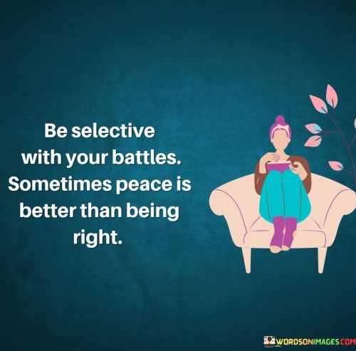 Be-Selective-With-Your-Battles-Sometimes-Peace-Quotes.jpeg