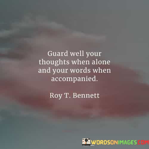 Guard-Well-Your-Thoughts-When-Alone-And-Your-Words-Quotes.jpeg