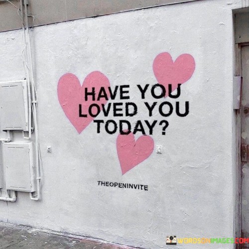 Have-You-Loved-You-Today-Quotes.jpeg