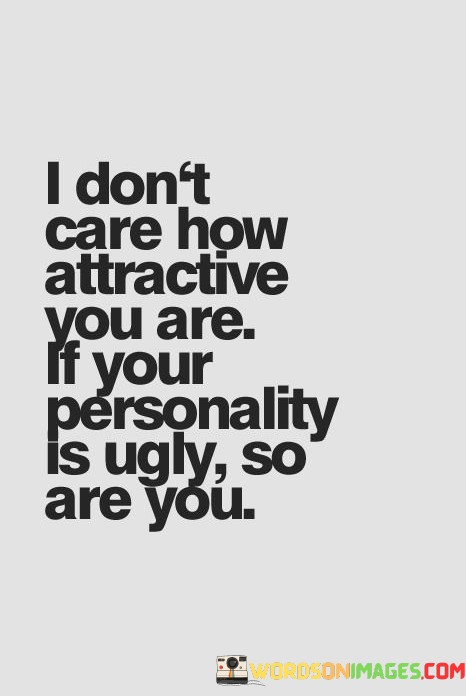 I-Dont-Care-How-Attractive-You-Are-If-Your-Quotes.jpeg
