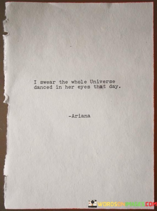 I-Swear-The-Whole-Universe-Danced-In-Her-Eyes-That-Day-Quotes.jpeg