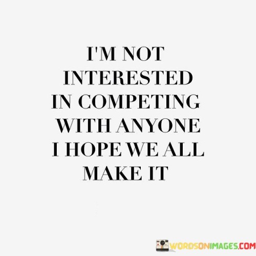 Im-Not-Interested-In-Competing-With-Anyone-I-Hope-Quotes.jpeg