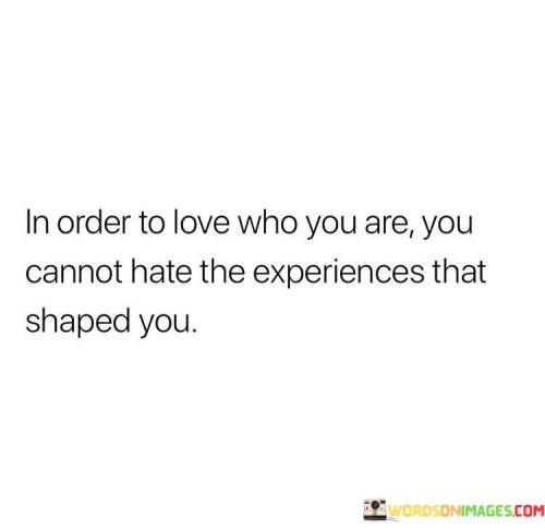In-Order-To-Love-Who-You-Are-You-Cannot-Hate-The-Quotes.jpeg