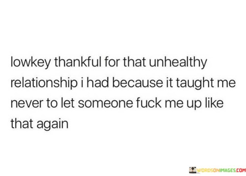 Lowkey-Thankful-For-That-Unhealthy-Relationship-I-Had-Quotes.jpeg